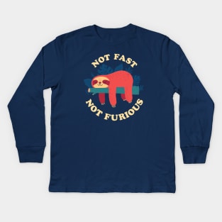 Sloth: Not Fast Not Furious Kids Long Sleeve T-Shirt